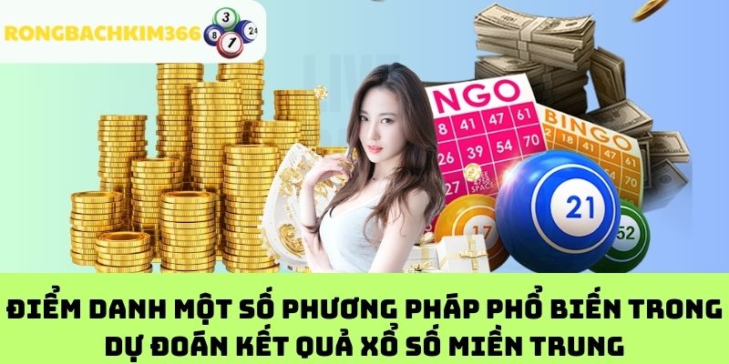 Điểm danh một số phương pháp phổ biến trong dự đoán kết quả xổ số miền Trung