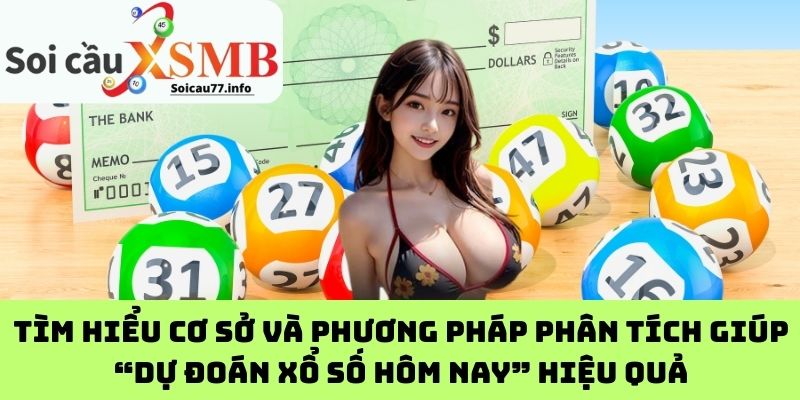 Tìm hiểu cơ sở và phương pháp phân tích giúp “dự đoán xổ số hôm nay” hiệu quả