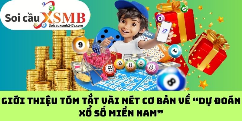 Giới thiệu tóm tắt vài nét cơ bản về “dự đoán xổ số miền Nam”