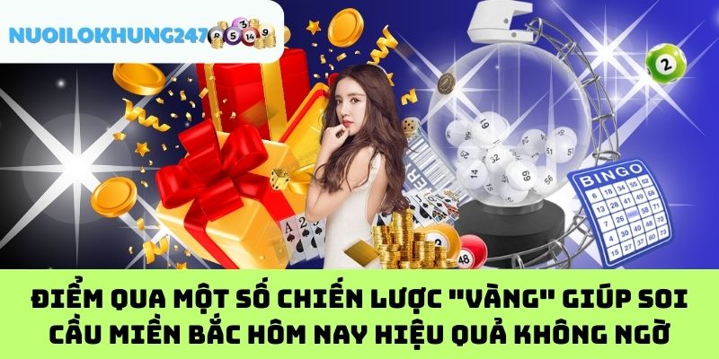 Điểm qua một số chiến lược "vàng" giúp soi cầu miền Bắc hôm nay hiệu quả không ngờ