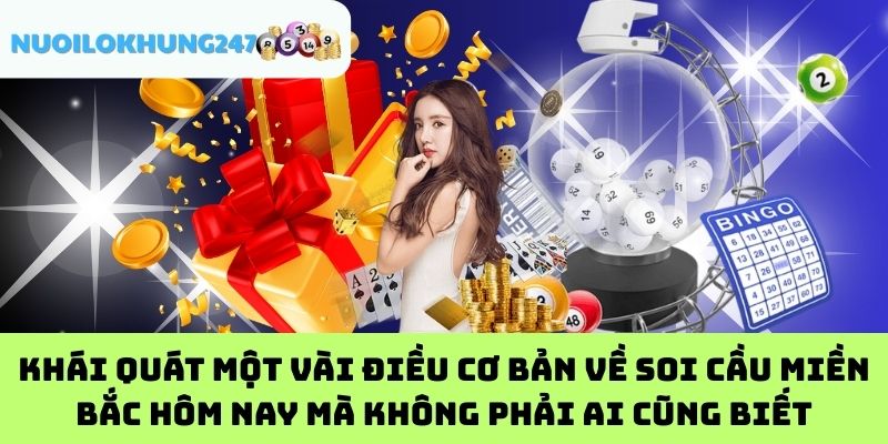 Khái quát một vài điều cơ bản về soi cầu miền Bắc hôm nay mà không phải ai cũng biết